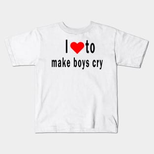 I Love To Make Boys Cry Kids T-Shirt